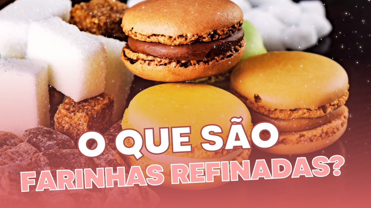 FARINHAS REFINADAS O QUE SÃO E QUAIS OS EFEITOS NA NOSSA SAÚDE? - YouTube