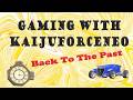 Gaming with KaijuForceNeo: Back To The Past (Episode 1429)