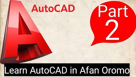 Auto-cad - Complete Tutorial for beginners in Afan Oromo Part 2