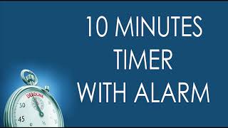 TIMER FOR 10 MINUTES WITH ALARM for Study, Relax, Yoga, Work, Coffee, Break, Play, Drink, Have fun