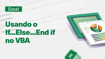 Usando o If...Else...End if no VBA