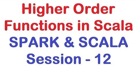 Higher Order Functions in Scala - Apache Spark and Scala Tutorial - Session 12