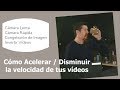 Cómo acelerar o disminuir la velocidad de tus vídeos