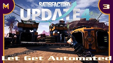 Satisfactory: Update 4!  Lets Get Automated! (#3)