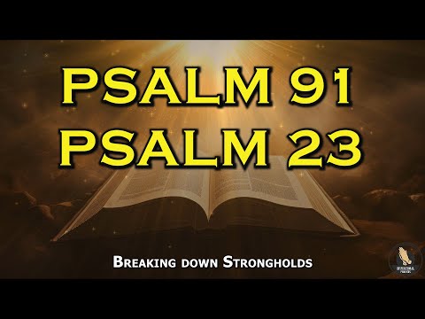 PSALM 91 And PSALM 23~ The Two Most Powerful Prayers From The Bible!