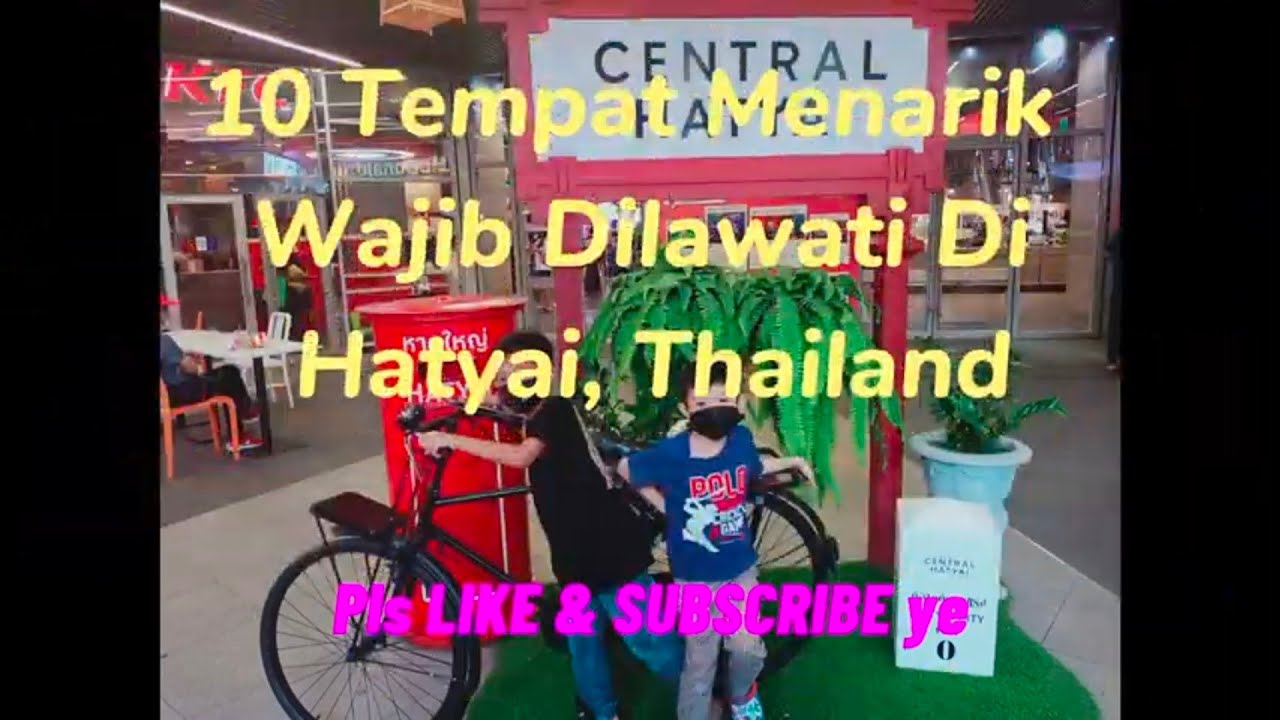 10 TEMPAT MENARIK WAJIB DILAWATI DI HATYAI YouTube