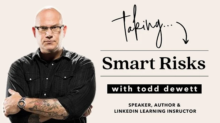 How To Take Smart Risks With Todd Dewett