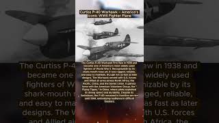 Curtiss P-40 Warhawk – America’s Iconic WWII Fighter Plane