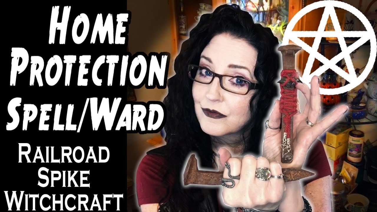 PROTECTION SPELL For Your Home, Railroad Spike Ward