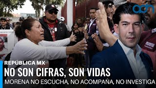 No son cifras, son vidas. Morena no escucha, no acompaña y no investiga I República Mx
