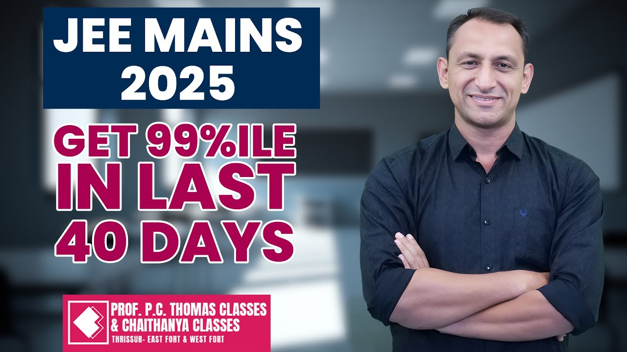 GET 99%ILE IN LAST 40 DAYS I JEE MAINS 2025 - YouTube