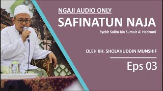 (Eps 03) Ngaji Safinatun Najah | KH. Sholahuddin Munshif | Audio Only