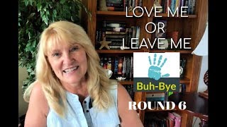 Love Me or Leave Me Round 6