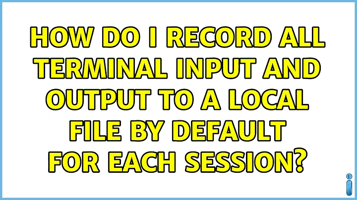 How do I record all terminal input and output to a local file by default for each session?