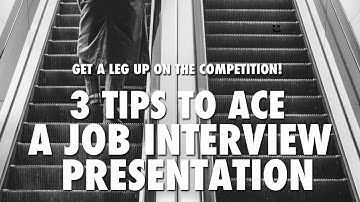 Another 3 Tips to Ace a Job Interview Presentation
