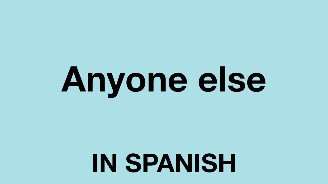 How To Say Anyone Else In Spanish YouTube