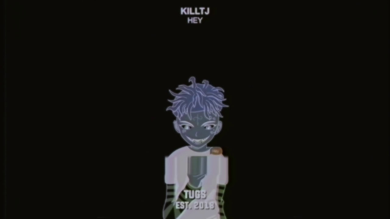 KILLTJ - HEY [p. @DUEYDIRTY]