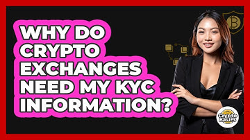 Why Do Crypto Exchanges Need My KYC Information? - CryptoBasics360.com