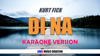 Kurt Fick - Di Na | KARAOKE, LYRICS, INSTRUMENTAL VERSION