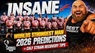 INSANE Worlds Strongest Man 2026 Predictions + Calf Strain Recovery Tips
