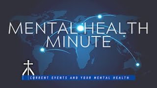 Mental Health Minute: Current Events