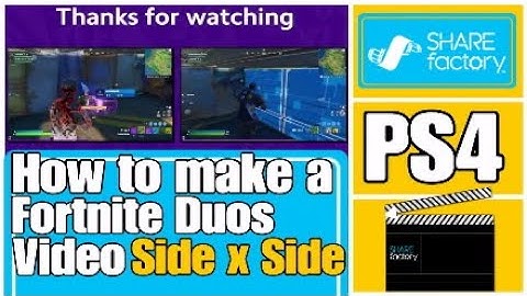 How to make a Fortnite Duos video on Sharefactory PS4 Side by Side 2020