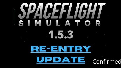 Spaceflight simulator 1.5.3 Re-entry update confirmed#reentryupdate#sfs#spaceflightsimulator