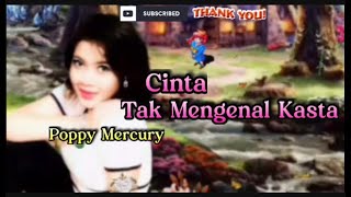 ♡ Cinta Tak Mengenal kasta  ♡ -  Poppy Mercury