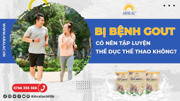 Người bị bệnh gout có nên tập luyện thể dục thể thao không? | Aralac Milk