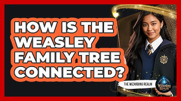 How Is The Weasley Family Tree Connected? - The Wizarding Realm