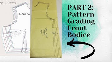 PART 2: PATTERN GRADING FRONT BODICE