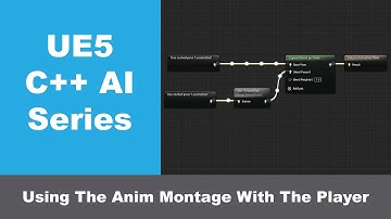 UE5 C++ AI Series Part 16: Using The Anim Montage With The Player
