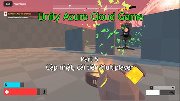 [Phần 5] Thiết kế game FPS Multiplayer - Cập nhật, cải tiến Multiplayer