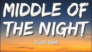 Elley Duhé - Middle of the Night (Lyrics) Selena Gomez, The Weeknd, Halsey, Ed Sheeran,...
