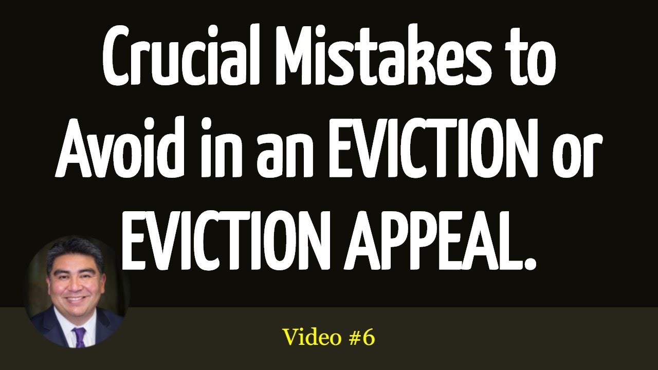Crucial Mistakes to Avoid in an EVICTION or EVICTION APPEAL Eviction