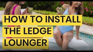 How to Install Ledge Lounger | In-Pool Chaise Lounge