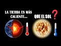 ¿Por qué el núcleo de la Tierra es más caliente que el Sol?