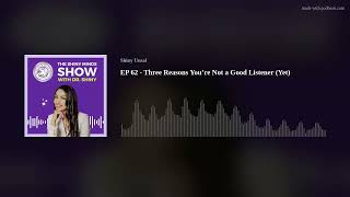 EP 62 - Three Reasons You’re Not a Good Listener (Yet)