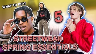 TOP 5 SPRING STREETWEAR ESSENTIALS! (2018)