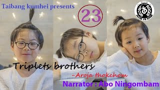TRIPLET BROTHERS (VOL : 2) #EPISODE_23 // AROJA THOKCHOM // ABO NINGOMBAM #emotional_part