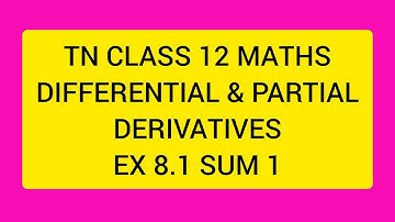 TN CLASS 12 MATHS DIFFERENTIAL AND PARTIAL DERIVATIVES EX 8.1 SUM 1