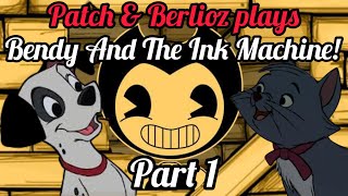 Patch & Berlioz plays Bendy And The Ink Machine! (Part 1)