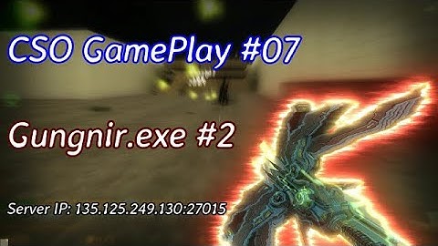 CounterStrike1.6 CSO : [ZOMBIES]+[CSO MOD] [#1] CSOMOD.COM [since 2012] Gungnir.exe #2 | GamePlay #7