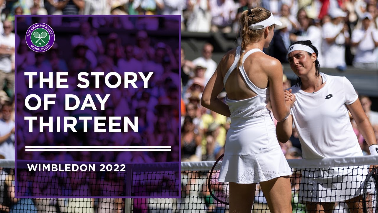 The Story of Day Thirteen Wimbledon 2022