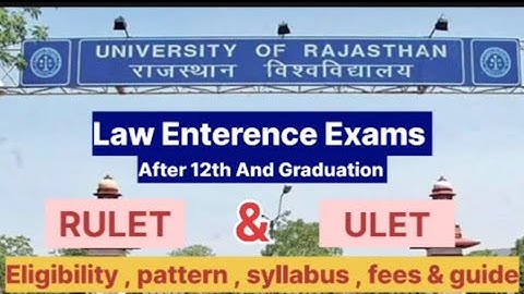 Law college admission process after 12th RULET & ULET ,eligibility ,pattern, syllabus & fees