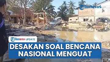 Desakan ke Prabowo soal Penetapan Bencana Nasional Menguat, DPR hingga MUI Kompak Satu Suara