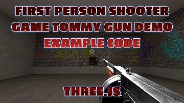 Threejs First Person Shooter Game Tommy Gun Starter Code