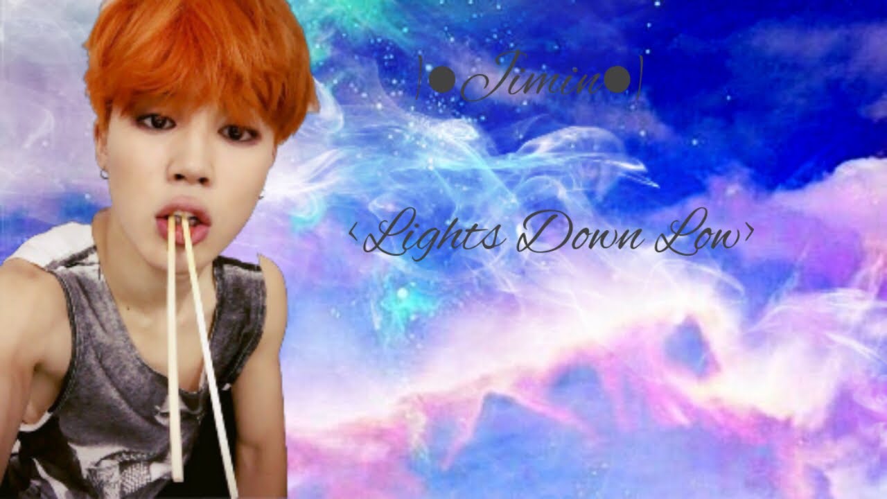 Lights down low Jimin • YouTube