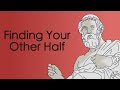 Finding Your Other Half: Plato's Symposium