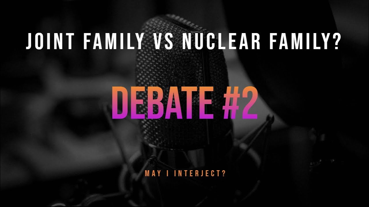Joint Family vs Nuclear Family || Debate